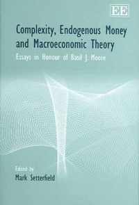 Complexity, Endogenous Money and Macroeconomic T  Essays in Honour of Basil J. Moore