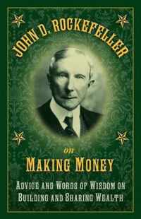 John D. Rockefeller on Making Money