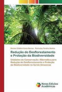 Reducao do Desflorestamento e Protecao da Biodiversidade