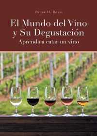 El Mundo del Vino y Su Degustacion Aprenda a Catar un Vino