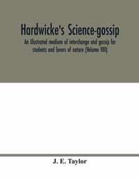 Hardwicke's science-gossip