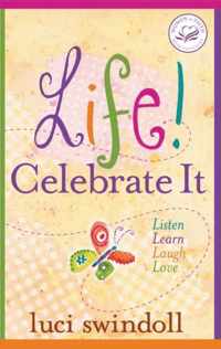 Life!  Celebrate It