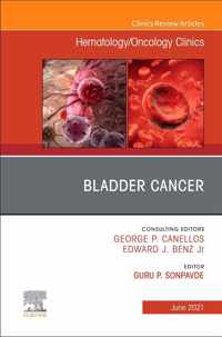 Bladder Cancer, An Issue of Hematology/Oncology Clinics of North America