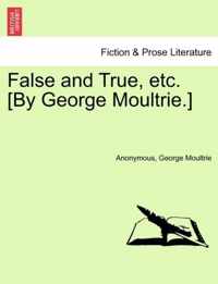 False and True, Etc. [By George Moultrie.]