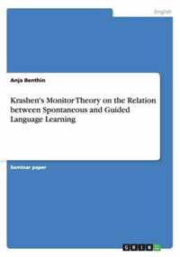 Krashen's Monitor Theory on the Relation between Spontaneous and Guided Language Learning