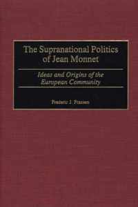 The Supranational Politics of Jean Monnet