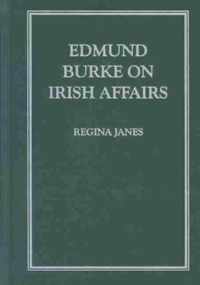 Edmund Burke on Irish Affairs