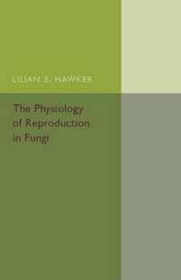 The Physiology of Reproduction in Fungi