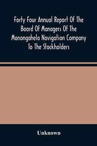 Forty Four Annual Report Of The Board Of Managers Of The Monongahela Navigation Company To The Stockholders