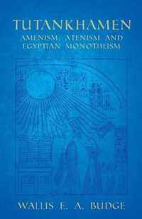 Tutankhamen - Amenism, Atenism and Egyptian Monotheism