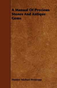 A Manual Of Precious Stones And Antique Gems