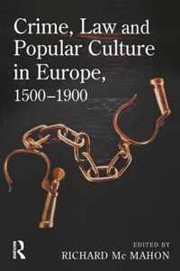 Crime, Law and Popular Culture in Europe, 1500-1900