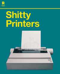 Sh*tty Printers