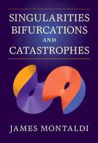 Singularities, Bifurcations and Catastrophes