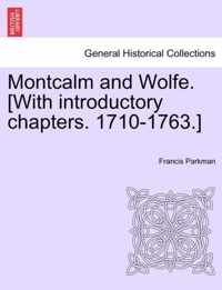 Montcalm and Wolfe. [With introductory chapters. 1710-1763.]