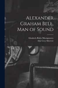 Alexander Graham Bell, Man of Sound