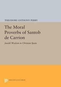 The Moral Proverbs of Santob de Carrion - Jewish Wisdom in Christian Spain