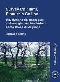 Survey Tra Fiumi, Pianure E Colline: L'Evoluzione del Paesaggio Archeologico Nel Territorio Di Santa Croce Di Magliano