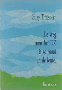 De weg naar het UZ is zo mooi in de lente : een moeder vertelt over haar kanker- en rolstoelkind