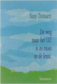 De weg naar het UZ is zo mooi in de lente : een moeder vertelt over haar kanker- en rolstoelkind