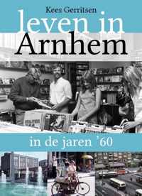 Leven in Arnhem in de jaren ... 1 -   Leven in Arnhem in de jaren '60