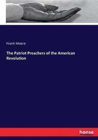 The Patriot Preachers of the American Revolution