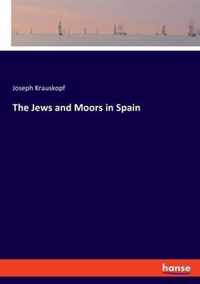 The Jews and Moors in Spain