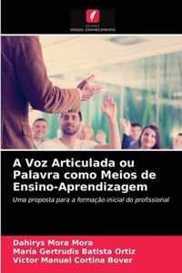 A Voz Articulada ou Palavra como Meios de Ensino-Aprendizagem