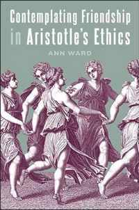 Contemplating Friendship in Aristotle's Ethics