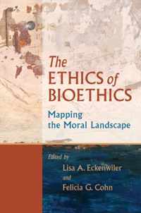 The Ethics of Bioethics - Mapping the Moral Landscape