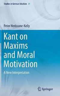 Kant on Maxims and Moral Motivation: A New Interpretation