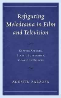 Refiguring Melodrama in Film and Television