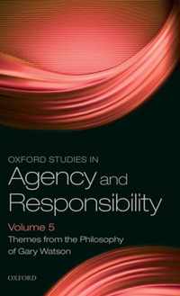 Oxford Studies in Agency and Responsibility Volume 5