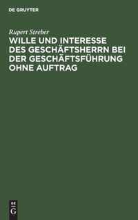 Wille und Interesse des Geschaftsherrn bei der Geschaftsfuhrung ohne Auftrag