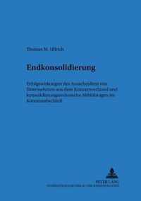 Endkonsolidierung; Erfolgswirkungen des Ausscheidens von Unternehmen aus dem Konzernverbund und konsolidierungstechnische Abbildung im Konzernabschluss