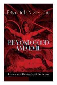 BEYOND GOOD AND EVIL - Prelude to a Philosophy of the Future