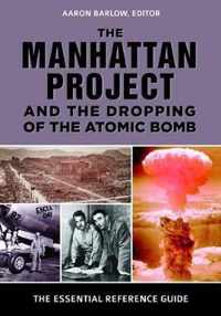 The Manhattan Project and the Dropping of the Atomic Bomb