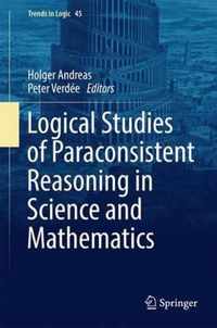 Logical Studies of Paraconsistent Reasoning in Science and Mathematics