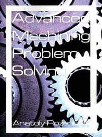 Advanced Machining Problem Solving