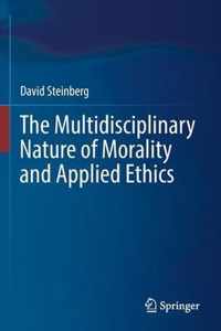 The Multidisciplinary Nature of Morality and Applied Ethics