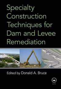 Specialty Construction Techniques for Dam and Levee Remediation