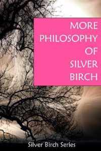 More Philosophy of Silver Birch