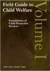 Field Guide to Child Welfare: Foundations of Child Protective Services