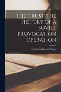 The 'Trust' the History of a Soviet Provocation Operation