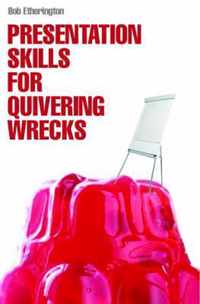 Presentation Skills for Quivering Wrecks