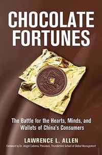 Chocolate Fortunes: The Battle for the Hearts, Minds, and Wallets of Chinas Consumers