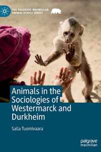 Animals in the Sociologies of Westermarck and Durkheim