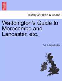 Waddington's Guide to Morecambe and Lancaster, Etc.