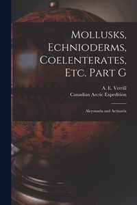 Mollusks, Echnioderms, Coelenterates, Etc. Part G [microform]