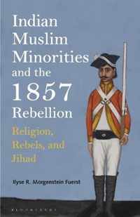 Indian Muslim Minorities and the 1857 Rebellion